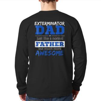 Exterminator Dad Best Father's Day Back Print Long Sleeve T-shirt | Mazezy