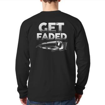 Get Faded Barber s For Men Dad Hair Style Lovers Back Print Long Sleeve T-shirt | Mazezy