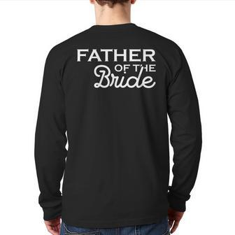 Father Of The Bride Fatherly Love Dad Back Print Long Sleeve T-shirt | Mazezy