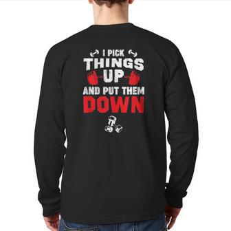Fitness Gym I Pick Things Up And Put Them Down Back Print Long Sleeve T-shirt | Mazezy