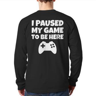 Gamer I Paused My Game Back Print Long Sleeve T-shirt - Monsterry