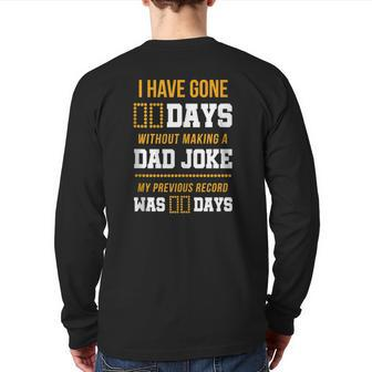 I Have Gone 0 Days Without Making A Dad Joke Back Print Long Sleeve T-shirt | Mazezy