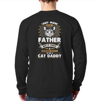Any Man Can Be A Father Cat Daddy Essential Back Print Long Sleeve T-shirt | Mazezy