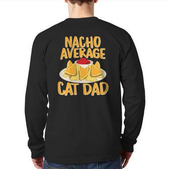 Nacho Average Cat Dad Cat Lover Back Print Long Sleeve T-shirt | Mazezy