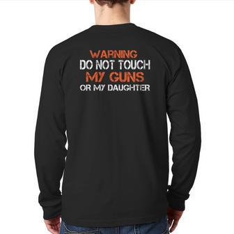 Do Not Touch My Guns Or My Daughter Novelty Dad Back Print Long Sleeve T-shirt | Mazezy
