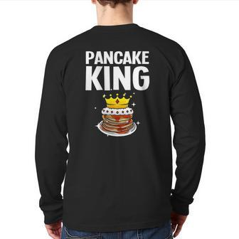 Pancake King For Pancake Lover Men Dad Boys Back Print Long Sleeve T-shirt | Mazezy