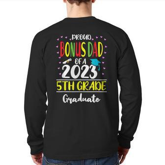 Proud Bonus Dad Of A Class Of 2023 5Th Grade Graduate Back Print Long Sleeve T-shirt | Mazezy