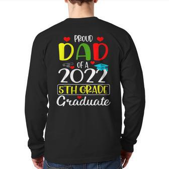 Proud Dad Of A Class Of 2022 5Th Grade Graduate Back Print Long Sleeve T-shirt | Mazezy