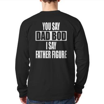 You Say Dad Bod I Say Father Figure Busy Daddy Back Print Long Sleeve T-shirt | Mazezy