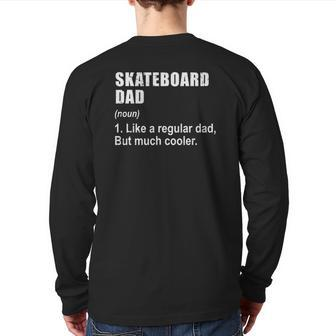 Skateboard Dad Like Dad But Much Cooler Definition Back Print Long Sleeve T-shirt | Mazezy DE