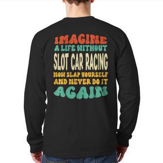 Slot Car Racing Quote For Slot Car Racing Lovers Back Print Long Sleeve T-shirt - Monsterry