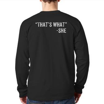 That's What She Said Dad Joke Quote Back Print Long Sleeve T-shirt | Mazezy