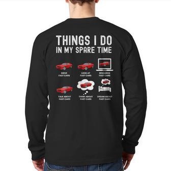 Things I Do In My Spare Time Fast Cars Lover Back Print Long Sleeve T-shirt - Monsterry