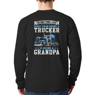 Truck Driver Grandfather Love Being A Trucker Grandpa Back Print Long Sleeve T-shirt | Mazezy