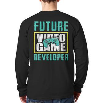 Future Video Game Developer Cool Game er Back Print Long Sleeve T-shirt - Monsterry
