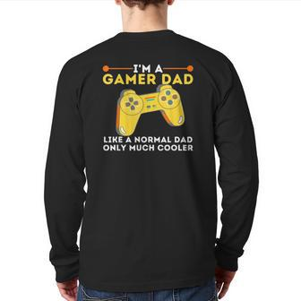 Gamer Dad Like A Normal Dad Video Game Gaming Father Back Print Long Sleeve T-shirt | Mazezy