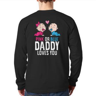 Gender Reveal Pregnancy Pink Or Blue Daddy Loves You Back Print Long Sleeve T-shirt | Mazezy
