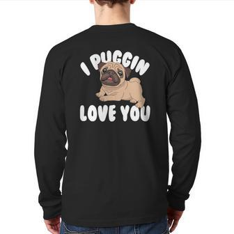For Pug Lovers I Puggin Love You Back Print Long Sleeve T-shirt | Mazezy