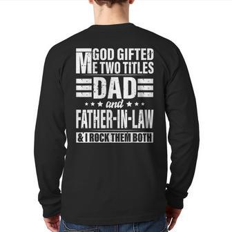 God ed Me Two Titles Dad And Father In Law Father's Day Back Print Long Sleeve T-shirt | Mazezy