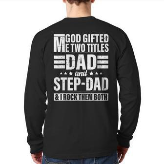 God ed Me Two Titles Dad And Stepdad Father's Day Back Print Long Sleeve T-shirt | Mazezy