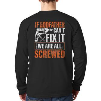 If Godfather Can't Fix It We Are All Screwed Father's Day Back Print Long Sleeve T-shirt | Mazezy