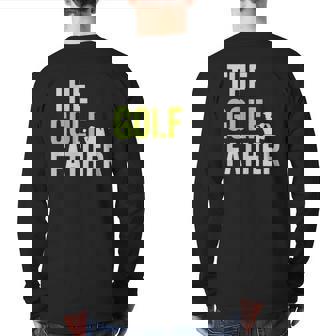 The Golf Father Golffather Golf Lover Golfing Back Print Long Sleeve T-shirt | Mazezy