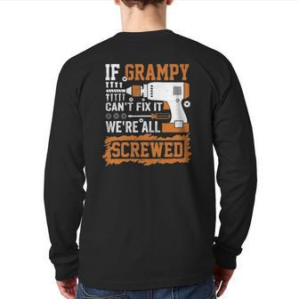 If Grampy Can't Fix It We're All Screwed Father's Day Back Print Long Sleeve T-shirt | Mazezy