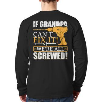 If Grandpa Can't Fix It Great Fathers Day Back Print Long Sleeve T-shirt | Mazezy