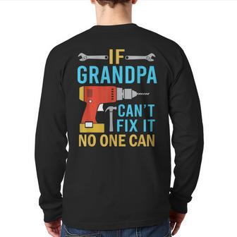 If Grandpa Can't Fix It No One Can Fathers Day Grandpa Back Print Long Sleeve T-shirt | Mazezy