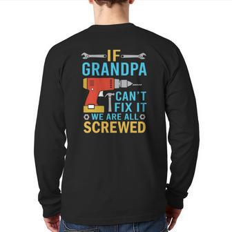 If Grandpa Can't Fix It We're All Screwed Fathers Day Back Print Long Sleeve T-shirt | Mazezy DE