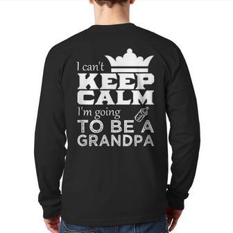 Grandpa I Can't Keep Calm I'm Going To Be A Grandpa Back Print Long Sleeve T-shirt | Mazezy