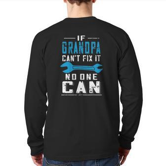 Grandpa Fathers Day If Grandpa Can't Fix It No One Can Back Print Long Sleeve T-shirt | Mazezy