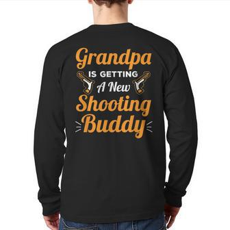 Grandpa Is Getting A New Shooting Buddy For New Grandpas Back Print Long Sleeve T-shirt | Mazezy