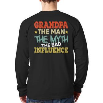 Grandpa The Man The Myth The Bad Influence Shirt Fathers Day Back Print Long Sleeve T-shirt | Mazezy