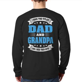 Grandpa For Men I Have Two Titles Dad And Grandpa Back Print Long Sleeve T-shirt | Mazezy