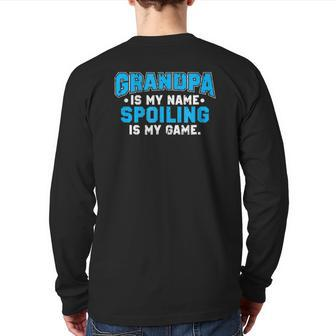 Grandpa Is My Name Spoiling Is My Game Grandfather Back Print Long Sleeve T-shirt | Mazezy