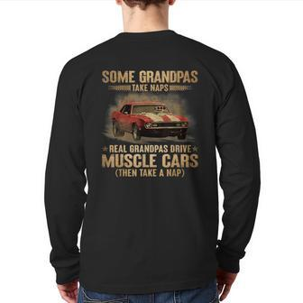 Some Grandpas Take Naps Real Grandpas Drive Muscle Cars Back Print Long Sleeve T-shirt - Monsterry DE
