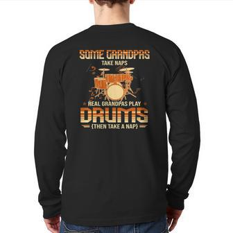 Some Grandpas Take Naps Real Grandpas Play Drums Drummers Back Print Long Sleeve T-shirt | Mazezy