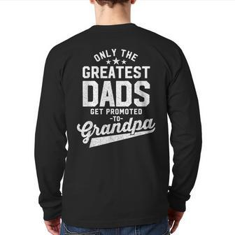 Greatest Dads Get Promoted To Grandpa Father's Day Back Print Long Sleeve T-shirt | Mazezy