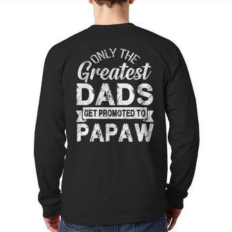 Only The Greatest Dads Get Promoted To Papaw Back Print Long Sleeve T-shirt | Mazezy
