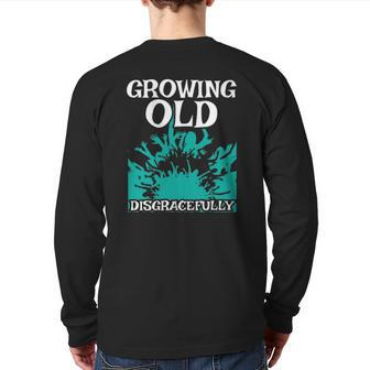Growing Old Disgracefully Grandpa Retired Senior Citizen Back Print Long Sleeve T-shirt | Mazezy