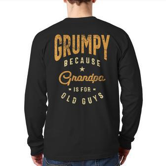Grumpy Because Grandpa Is For Old Guys Dad Back Print Long Sleeve T-shirt | Mazezy