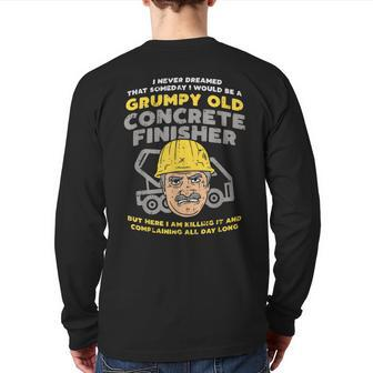Grumpy Old Concrete Finisher Dad Worker Back Print Long Sleeve T-shirt | Mazezy