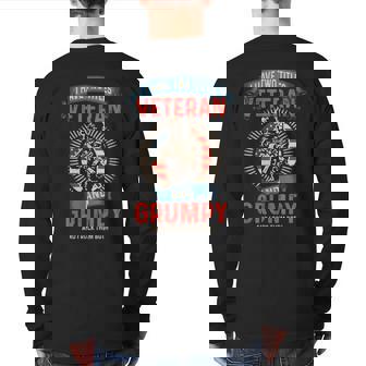 I Am A Grumpy Veteran I Have Two Titles Veteran And Grumpy Back Print Long Sleeve T-shirt | Mazezy