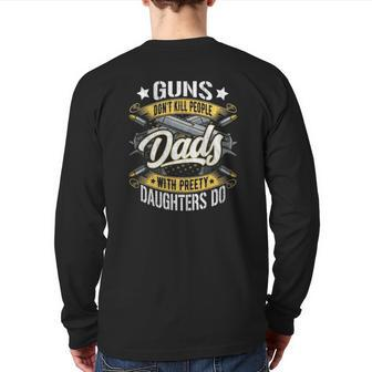 Guns Don't Kill People Dads With Pretty Daughters Do Active Back Print Long Sleeve T-shirt | Mazezy