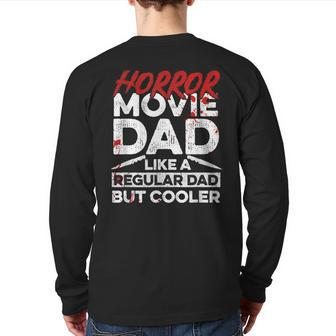 Halloween Horror Movie Quote For Your Horror Movie Dad Back Print Long Sleeve T-shirt | Mazezy UK