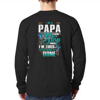 Handyman Dad I'm A Papa I Stop When I'm Done Father's Day Mechanical Tools Back Print Long Sleeve T-shirt | Mazezy