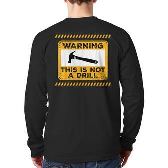 Handyman This Is Not A Drill Men Fathers Day Back Print Long Sleeve T-shirt | Mazezy
