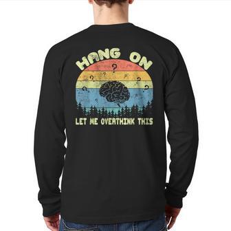 Hang On Let Me Overthink This Sayings Vintage Graphic Back Print Long Sleeve T-shirt - Monsterry