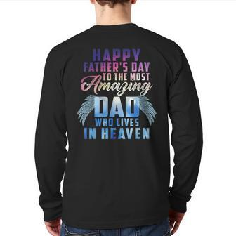 Happy Father's Day To The Most Amazing Dad In Heaven Back Print Long Sleeve T-shirt | Mazezy